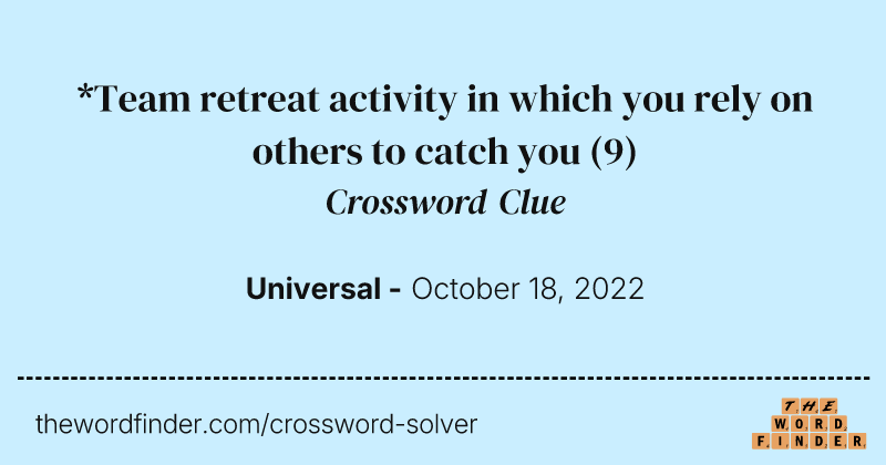 *Team retreat activity in which you rely on others to catch you crossword clue image