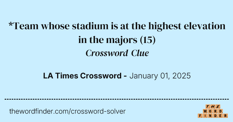 *Team whose stadium is at the highest elevation in the majors crossword clue image