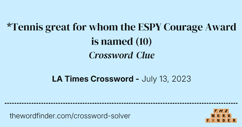 *Tennis great for whom the ESPY Courage Award is named crossword clue image