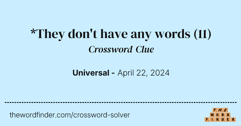 *They don't have any words crossword clue image
