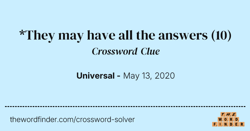 *They may have all the answers crossword clue image