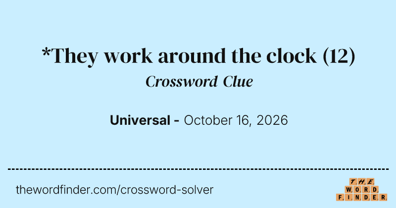 *They work around the clock crossword clue image