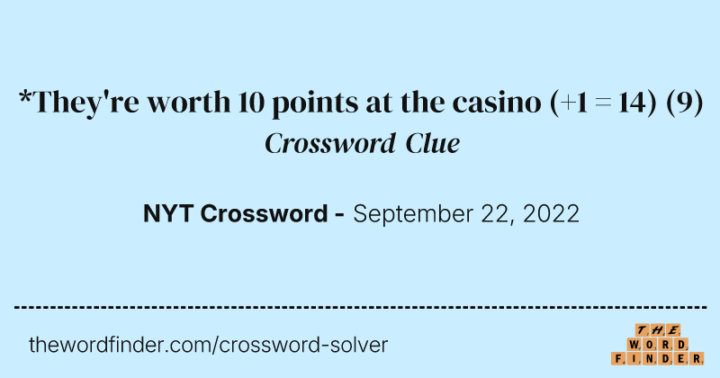 *They're worth 10 points at the casino (+1 = 14) crossword clue image