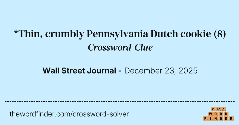 *Thin, crumbly Pennsylvania Dutch cookie crossword clue image