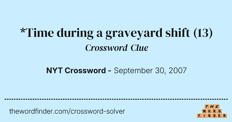 *Time during a graveyard shift crossword clue image