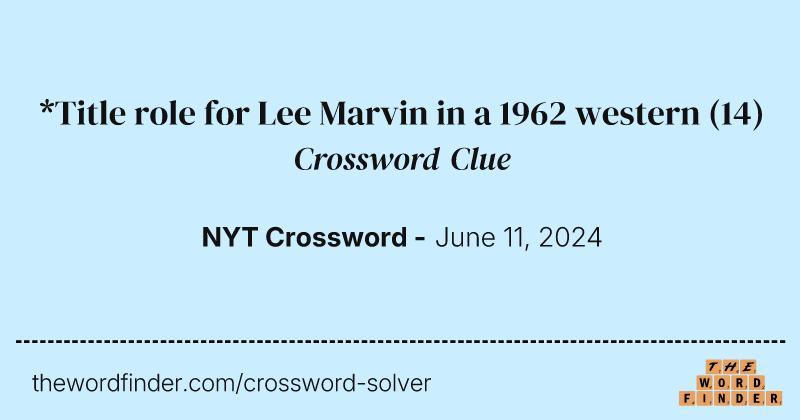 *Title role for Lee Marvin in a 1962 western crossword clue image
