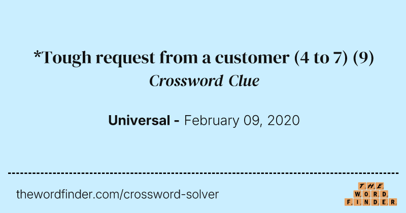 *Tough request from a customer (4 to 7) crossword clue image