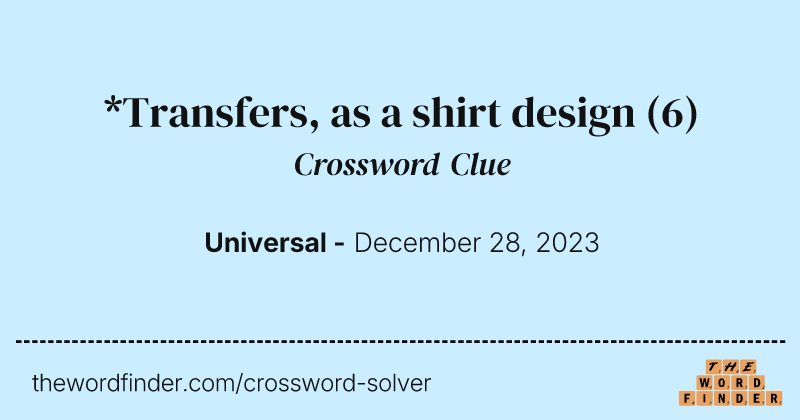 *Transfers, as a shirt design crossword clue image