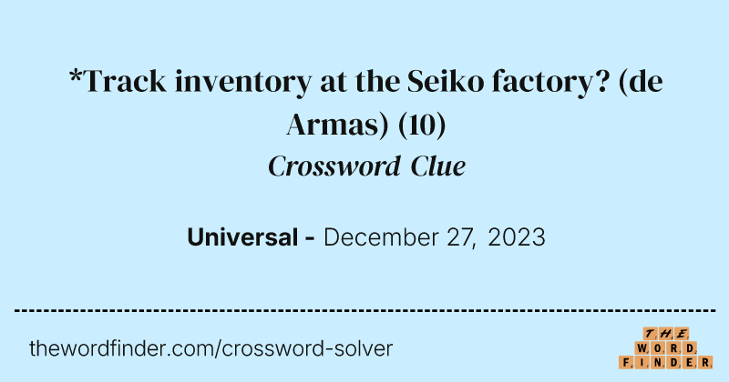 *Track inventory at the Seiko factory? (de Armas) crossword clue image