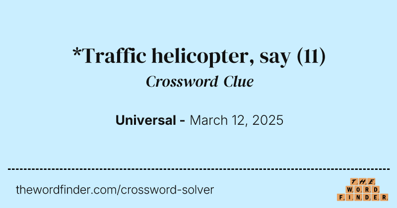 *Traffic helicopter, say crossword clue image