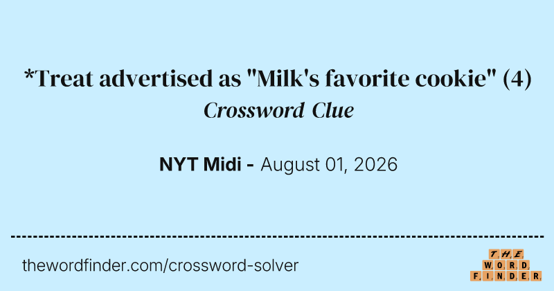 *Treat advertised as "Milk's favorite cookie" crossword clue image