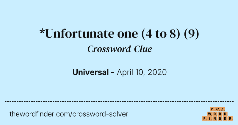 *Unfortunate one (4 to 8) crossword clue image