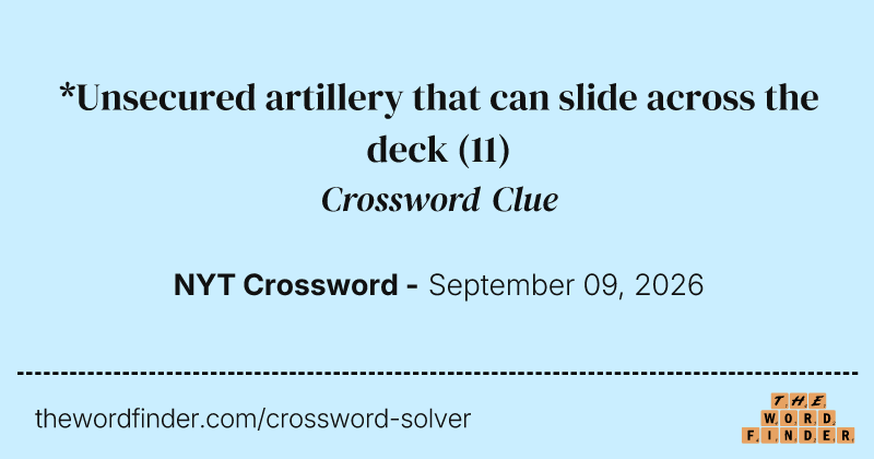 *Unsecured artillery that can slide across the deck crossword clue image