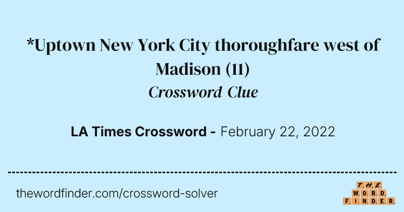 *Uptown New York City thoroughfare west of Madison crossword clue image