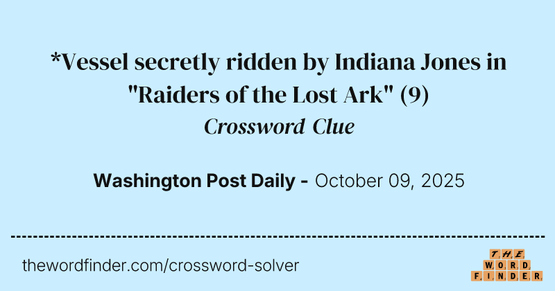 *Vessel secretly ridden by Indiana Jones in "Raiders of the Lost Ark" crossword clue image