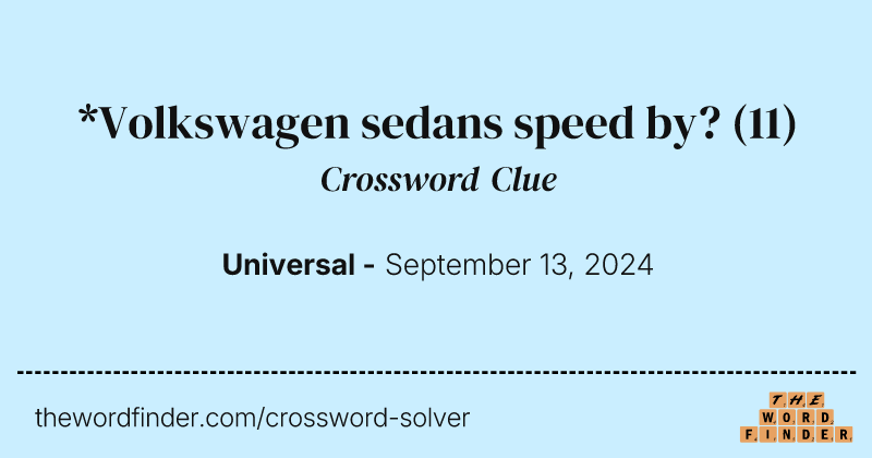 *Volkswagen sedans speed by? crossword clue image