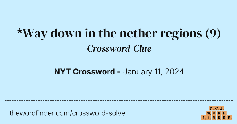 *Way down in the nether regions crossword clue image