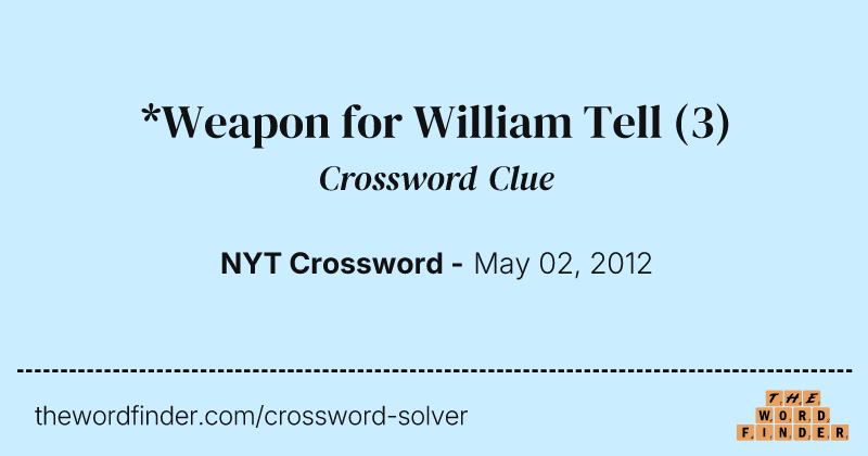 *Weapon for William Tell crossword clue image