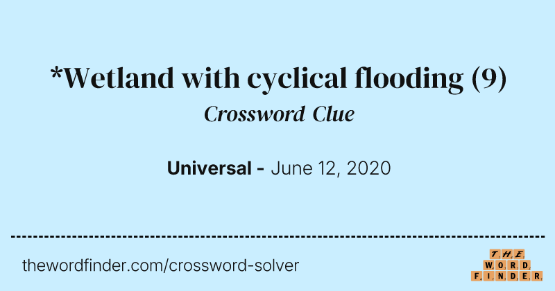 *Wetland with cyclical flooding crossword clue image