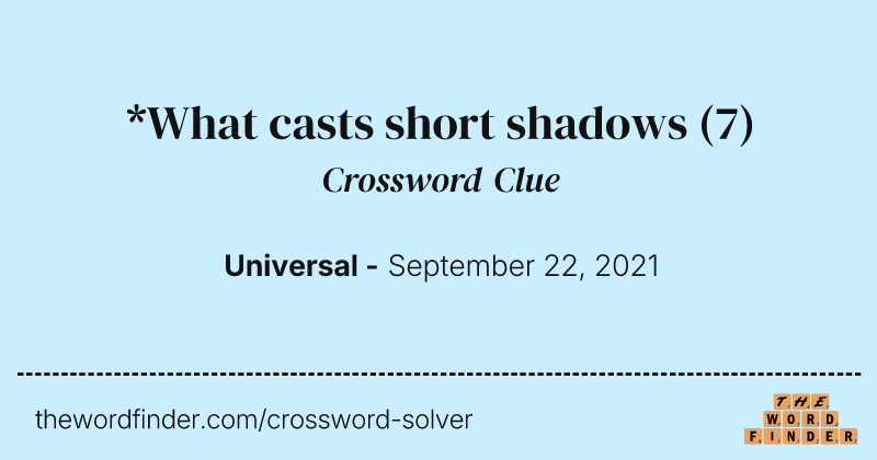 *What casts short shadows crossword clue image