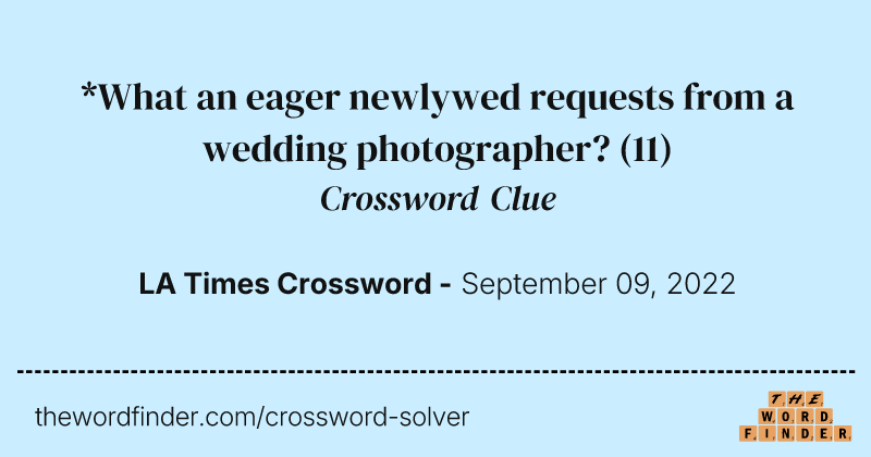 *What an eager newlywed requests from a wedding photographer? crossword clue image