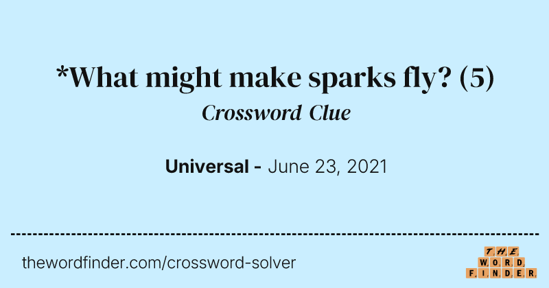 *What might make sparks fly? crossword clue image