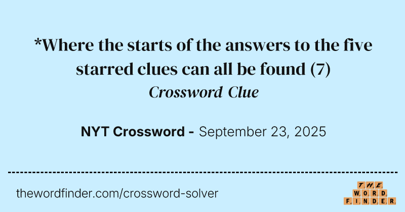 *Where the starts of the answers to the five starred clues can all be found crossword clue image