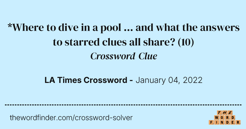 *Where to dive in a pool ... and what the answers to starred clues all share? crossword clue image