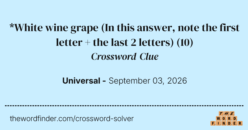 *White wine grape (In this answer, note the first letter + the last 2 letters) crossword clue image