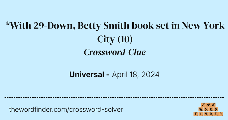 *With 29-Down, Betty Smith book set in New York City crossword clue image