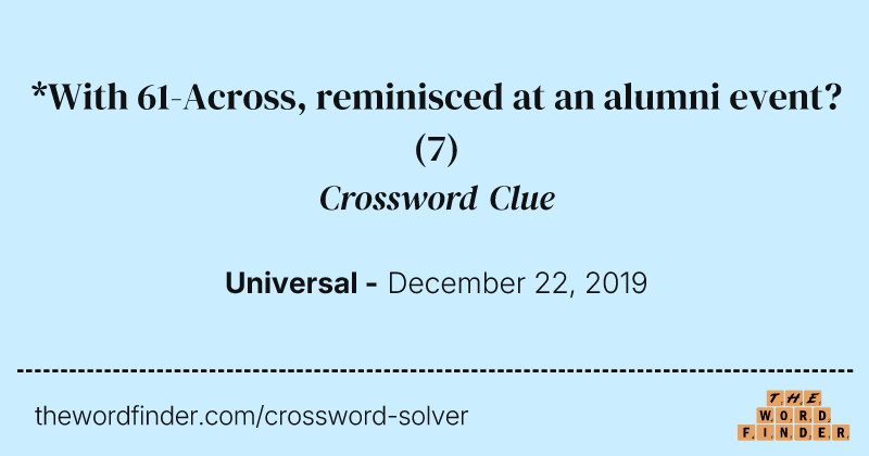*With 61-Across, reminisced at an alumni event? crossword clue image