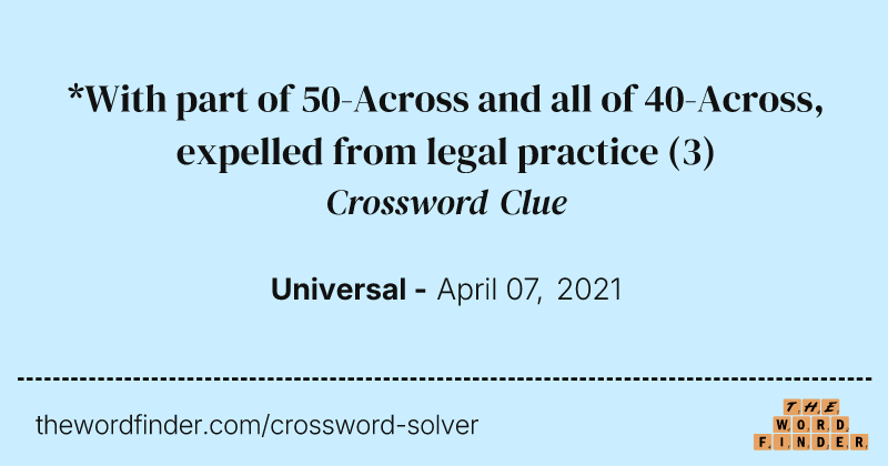 *With part of 50-Across and all of 40-Across, expelled from legal practice crossword clue image