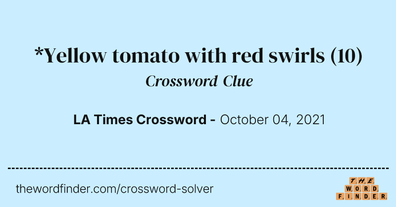 *Yellow tomato with red swirls crossword clue image