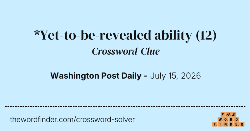 *Yet-to-be-revealed ability crossword clue image