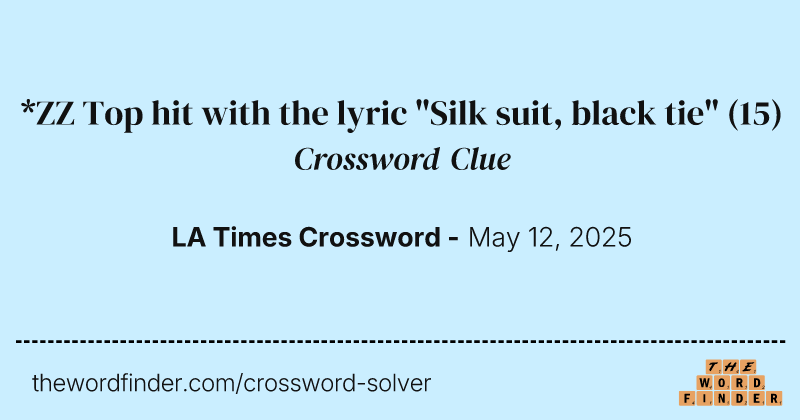 *ZZ Top hit with the lyric "Silk suit, black tie" crossword clue image