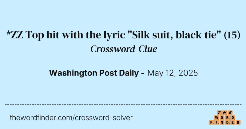 *ZZ Top hit with the lyric "Silk suit, black tie" crossword clue image