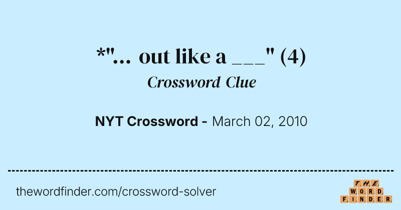 *"... out like a ___" crossword clue image