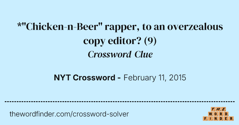 *"Chicken-n-Beer" rapper, to an overzealous copy editor? crossword clue image