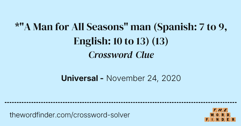*"A Man for All Seasons" man (Spanish: 7 to 9, English: 10 to 13) crossword clue image