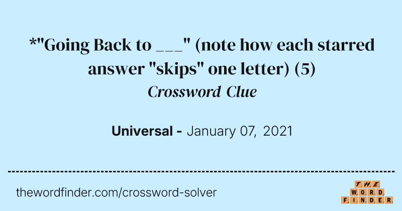 *"Going Back to ___" (note how each starred answer "skips" one letter) crossword clue image
