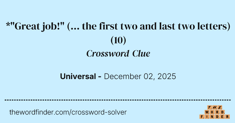 *"Great job!" (... the first two and last two letters) crossword clue image