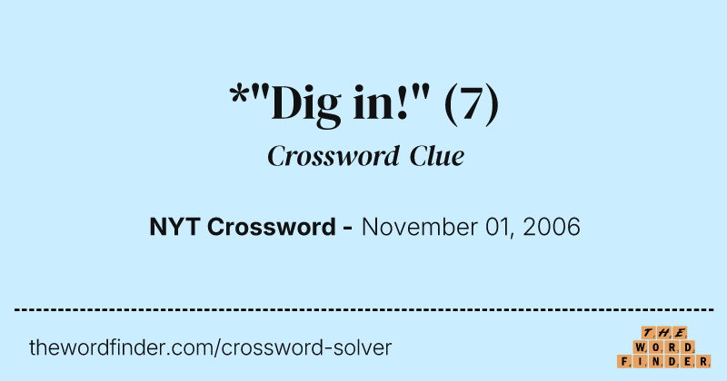 *"Dig in!" crossword clue image