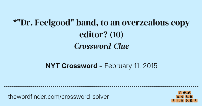 *"Dr. Feelgood" band, to an overzealous copy editor? crossword clue image