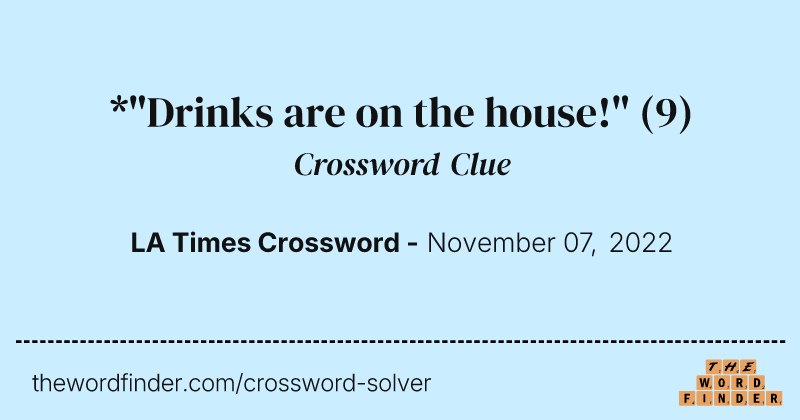 *"Drinks are on the house!" crossword clue image