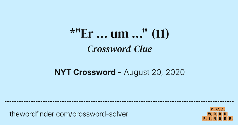 *"Er ... um ..." crossword clue image