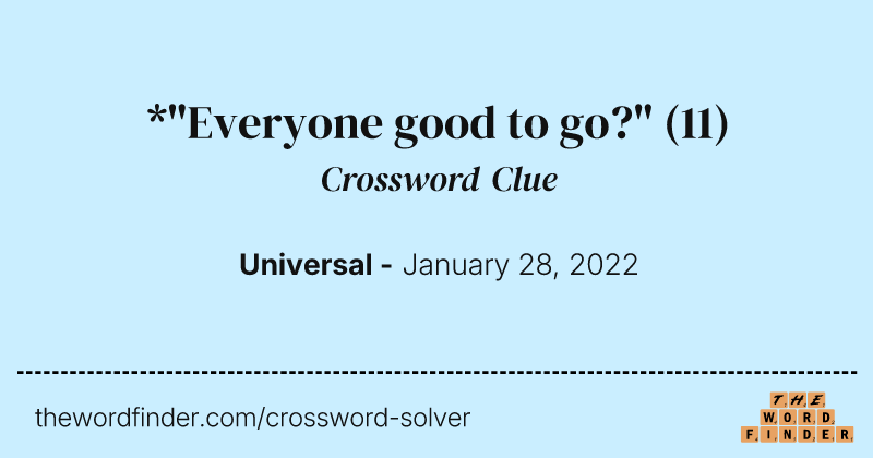 *"Everyone good to go?" crossword clue image