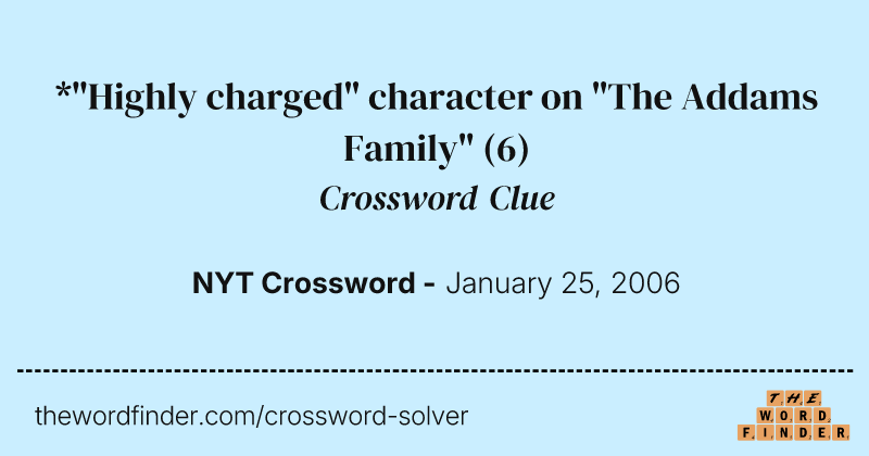 *"Highly charged" character on "The Addams Family" crossword clue image