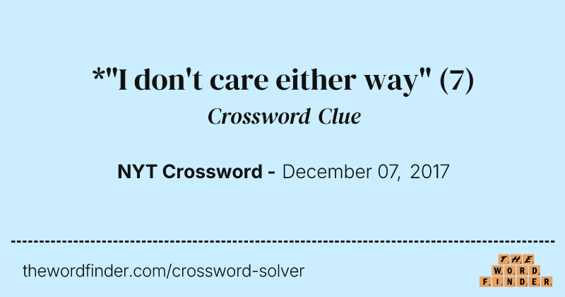*"I don't care either way" crossword clue image