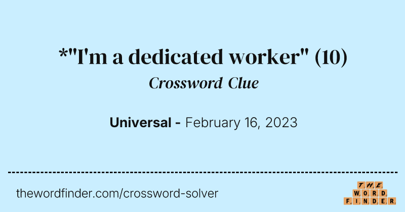 *"I'm a dedicated worker" crossword clue image