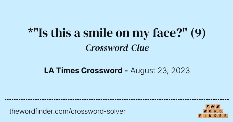 *"Is this a smile on my face?" crossword clue image